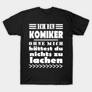 Komiker Komedian Kabarettist Lustig Bühne Spruch T-Shirt